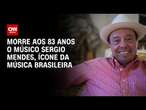 Morre aos 83 anos o músico Sergio Mendes, ícone da música brasileira | CNN 360