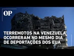 Venezuelanos foram deportados pelos EUA no dia dos terremotos fatais