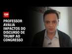 Professor avalia impactos do discurso de Trump ao Congresso | LIVE CNN