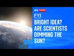 FYI: Are scientists diming the sun?