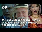 Sócio de Vorcaro bancou shows da Taylor Swift para Jaques Wagner nos EUA e SP