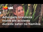Acidente na Namíbia: advogada brasileira morre em acidente durante safári