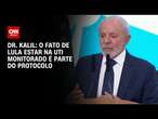 Dr. Kalil: O fato de Lula estar na UTI monitorado é parte do protocolo | BASTIDORES CNN