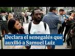 Un senegalés que auxilió a Samuel Luiz: 