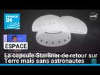 La capsule Starliner de retour sur Terre mais sans astronautes • FRANCE 24