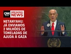Já enviamos 2 milhões de toneladas de ajuda à Gaza, diz Netanyahu | LIVE CNN