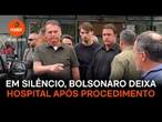 Em silêncio, Bolsonaro deixa hospital depois de procedimento para remoção de lesões na pele
