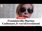Femminicidio Martina Carbonaro, una testimone: "Ex fidanzato ha partecipato a ricerche, era normale"