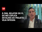 PL do MEI: Estamos construindo o relatório com cuidado, diz deputado | BASTIDORES CNN