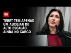 Simone Tebet perde quase todos os auxiliares de alto escalão | CNN 360º