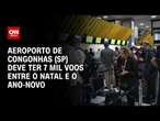 Aeroporto de Congonhas (SP) deve ter 7 mil voos entre o natal e o ano-novo | LIVE CNN