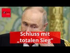 Im Kreml gibt es „kein Gerede mehr vom totalen Sieg“