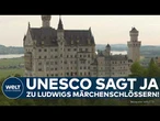 UNESCO: Neuschwanstein und Co. zum Weltkulturerbe erklärt – Bayerns Märchenschlösser ausgezeichnet!