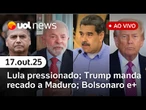 Lula pressionado sobre Venezuela; Trump manda recado a Maduro; Motta defende Bolsonaro e + ao vivo