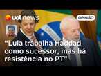 Lula trabalha Haddad como sucessor, mas há resistência no PT e na esquerda | Sakamoto