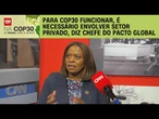 COP30: Sandra Ojiambo diz que cúpula deve ser multissetorial e multilateral | AGORA CNN