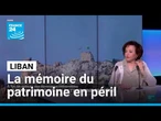Ville de Tyr, site de Chamaa, forteresse de Beaufort... Au Liban, la mémoire du patrimoine en péril