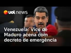 Maduro tem decreto de exceção pronto para caso de ataque dos EUA, diz vice-presidente