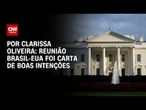 Análise: Reunião Brasil-EUA foi carta de boas intenções | LIVE CNN