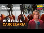 ECUADOR: AL MENOS 31 PRESOS MUERTOS tras ENFRENTAIENTOS ENTRE BANDAS RIVALES en la CÁRCEL | RTVE