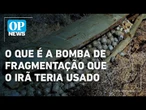 Conheça as bombas de fragmentação, que são proibidas por tratado internacional | O POVO NEWS