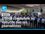 L'ONU "condamne le meurtre par l'armée israélienne de six journalistes" à Gaza • FRANCE 24