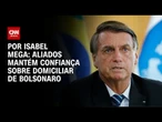 Aliados mantêm confiança em prisão domiciliar para Bolsonaro | LIVE CNN