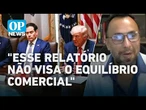 Advogado afirma que relatório da USTR seção 301 visa apenas os interesses dos EUA | O POVO NEWS