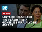 AO VIVO: Carta de Bolsonaro pró-Flávio irrita Michelle e vira alvo de Moraes; EUA x Irã; emendas
