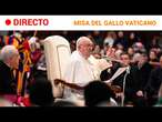 VATICANO  EN DIRECTO: El PAPA FRANCISCO preside la TRADICIOANL MISA del GALLO de NOCHEBUENA | RTVE