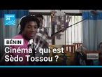 Bénin : qui est Sèdo Tossou, cinéaste ambitieux ? • FRANCE 24