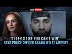 'I don't understand why': Manchester police officer assaulted in airport speaks to Sky News