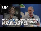 Michelle Bolsonaro responde a Ciro Gomes após críticas do ex-governador a Bolsonaro