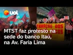 MTST faz protesto pela taxação dos super-ricos na sede do banco Itaú, na Avenida Faria Lima; vídeo