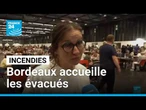 Incendies en Gironde : Bordeaux accueille les évacués face à l'avancée des flammes • FRANCE 24