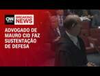 Advogado de Mauro Cid faz sustentação de defesa | LIVE CNN