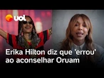 Érika Hilton diz que 'errou' ao aconselhar Oruam: 'Desconhecia problemáticas em torno dele'