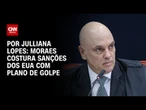 Análise: Moraes costura sanções dos EUA com plano de golpe | CNN ARENA