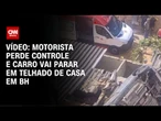 MG: Carro cai em telhado de casa e deixa três feridos | CNN ARENA