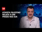 Preso pela imigração dos EUA, ativista palestino diz ter perdido nascimento do filho | CNN 360º