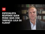 Tarifaço: Flávio tem muito mais a perder do que Lula em termos eleitorais, diz especialista | WW