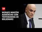 Alexandre de Moraes nega pedido de Bolsonaro e mantém audiências para segunda (19) | AGORA CNN
