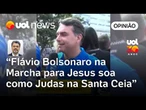 Flávio Bolsonaro na Marcha para Jesus soa como Judas na Santa Ceia | Sakamoto