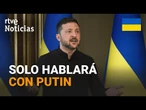 GUERRA UCRANIA: ZELENSKI quiere NEGOCIAR SOLO con PUTIN y TRUMP quiere estar PRESENTE | RTVE