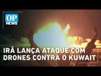 Irã lança ataque com drones contra o Kuwait após bombardeios dos EUA | OP News