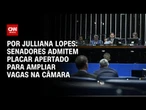 Análise: Senadores admitem placar apertado para ampliar vagas na Câmara | CNN ARENA