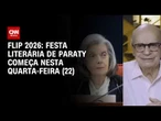 Conheça a FLIP, a festa literária internacional de Paraty | CNN NOVO DIA