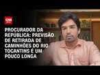 Procurador da República: Previsão de retirada de caminhões do Rio Tocantins é um pouco longa | 360°