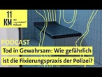 Tod in Gewahrsam: Wie gefährlich ist die Fixierungspraxis der Polizei?