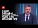 Análise: Guerra das emendas retoma tensão entre Congresso e STF | WW